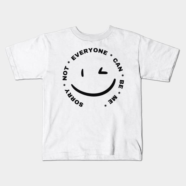 Sorry Not Everyone Can Be Me Kids T-Shirt by dudelinart